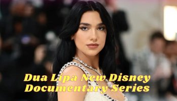 Dua Lipa Takes The Spotlight: Exciting Revelations As She Leads In A New Disney Documentary Series!
