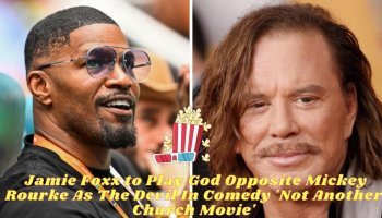  Jamie Foxx to Play God Opposite Mickey Rourke As The Devil In Comedy 'Not Another Church Movie'