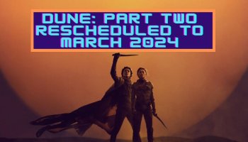 Dune: Part Two Rescheduled To March 2024
