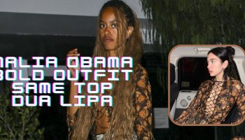 Malia Obama’s Bold Outfit: She Worn Same Top Like Dua Lipa