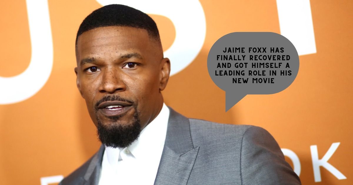 Jaime Foxx Has Finally Recovered and Got Himself a Leading Role in His New Movie